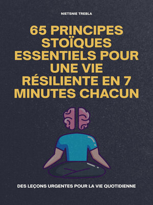 cover image of 65 Principes Stoïques Essentiels Pour une Vie Résiliente en 7 Minutes Chacun